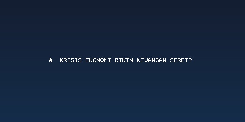 Menghadapi Tantangan Keuangan di Periode Sulit