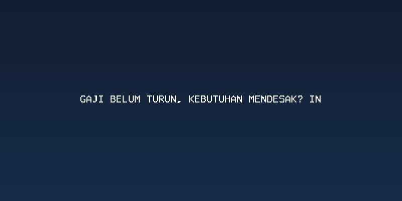 Memahami Tekanan Saat Gaji Belum Turun dan Kebutuhan Mendesak